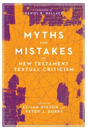 Myth and Mistakes in New Testament Textual Criticism