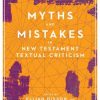 Myth and Mistakes in New Testament Textual Criticism