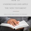 How to Study and Apply the New Testament